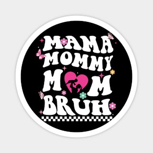 I Went From Mom Bruh Shirt Funny Mothers Day Gifts for Mom T-Shirt Magnet